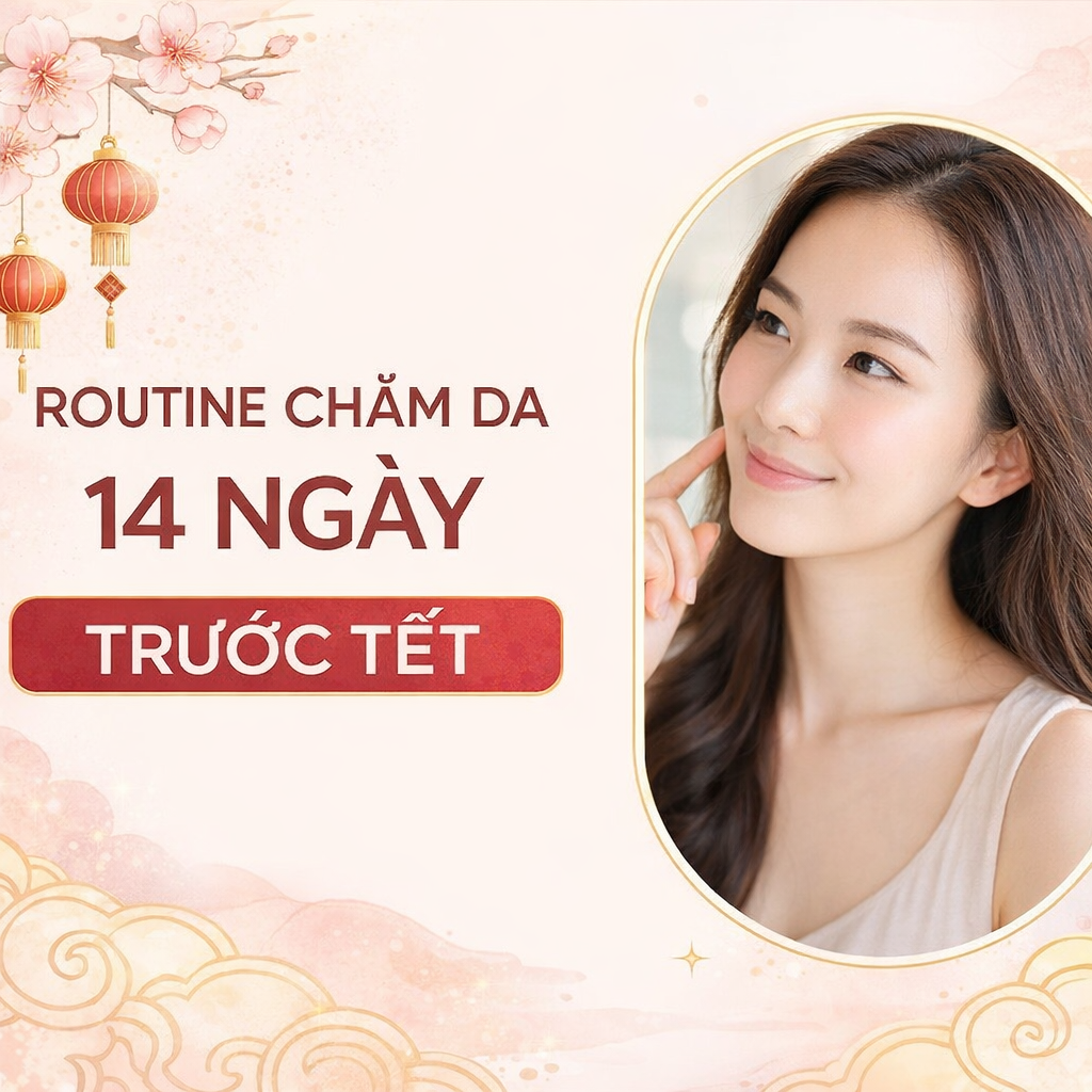 Routine chăm da an toàn 14 ngày trước Tết giúp da ổn định và sáng khoẻ cho phụ nữ U30+